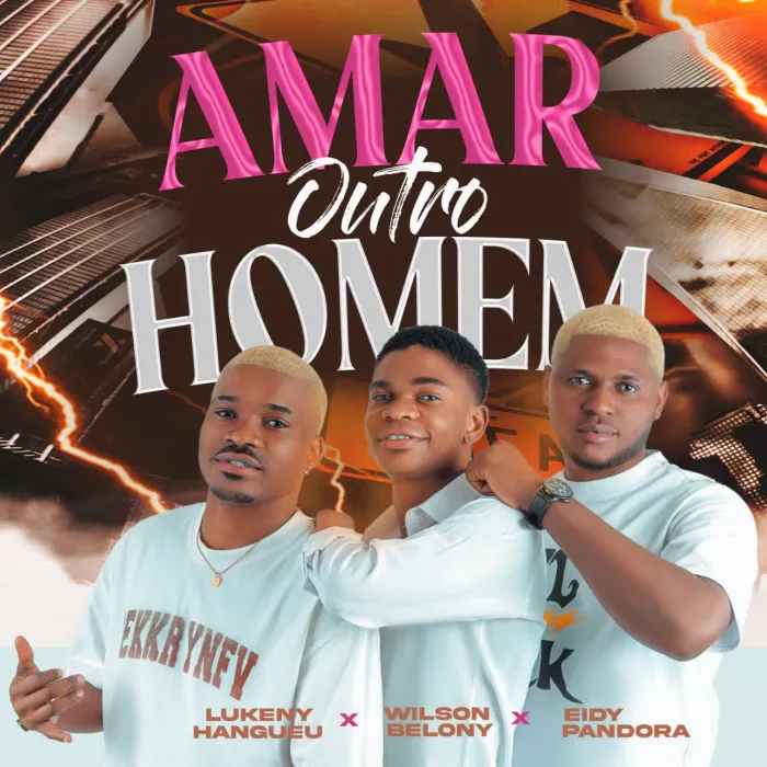 Wilson-Belony-x-Lukeny-Hangueu-Eidy-Pandora-Amar-Outro-Homem.webp