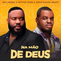 Ney-Chiqui-Feat-Button-Rose-Na-mao-de-Deus.webp