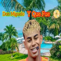 Miguelo-Y-Que-Fue.webp
